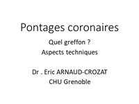 Pontages coronaires. Quel greffon ? Aspects techniques