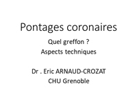 Pontages coronaires. Quel greffon ? Aspects techniques